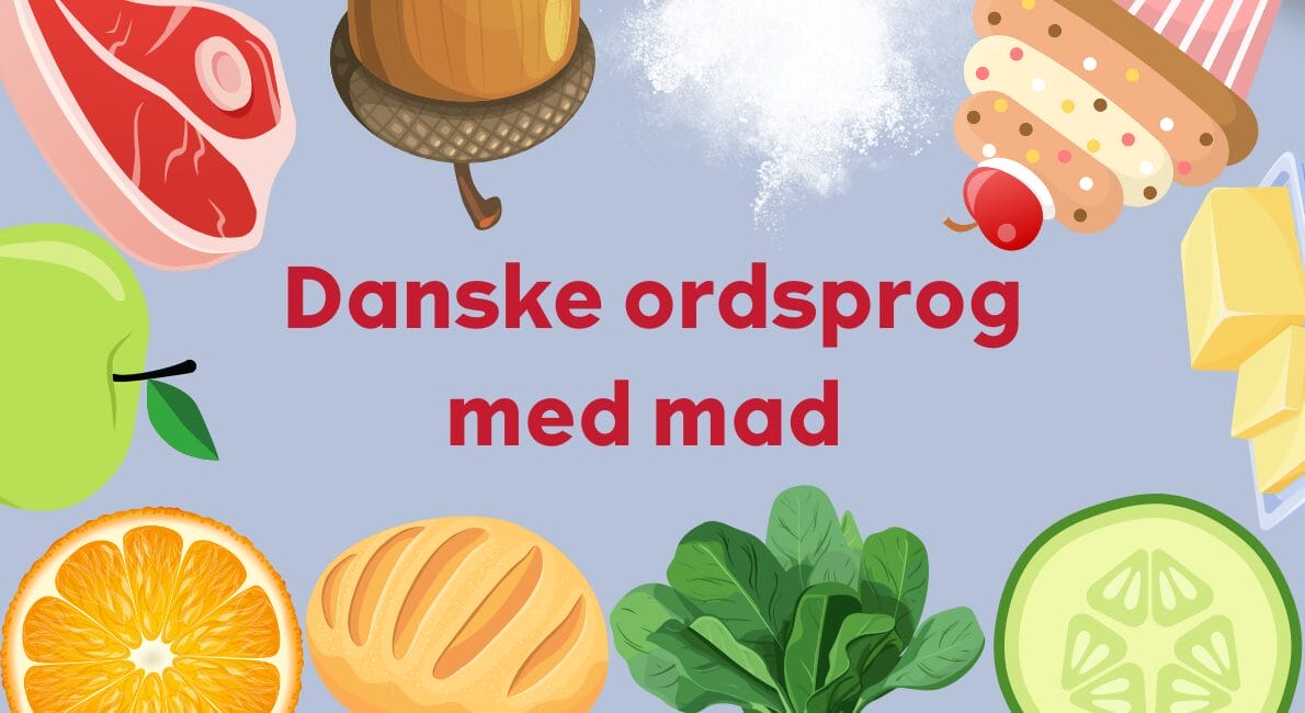 Illustration med "Danske ordsprog med mad" i rød tekst, omgivet af billeder af mad: bøf, øl, salt, kage, smør, agurk, spinat, bolle, appelsinskive og et æble på blå baggrund.